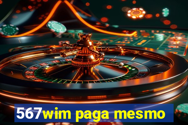 567wim paga mesmo